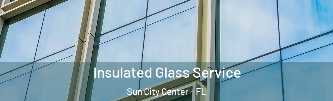 Insulated Glass Service Sun City Center - FL