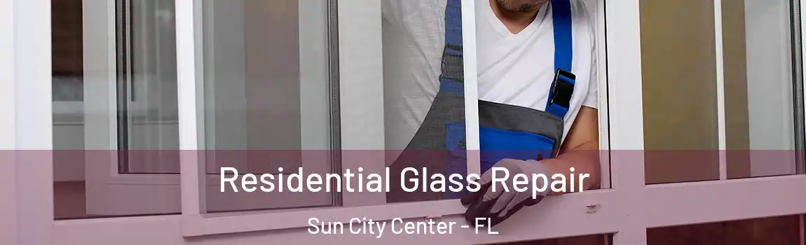 Residential Glass Repair Sun City Center - FL