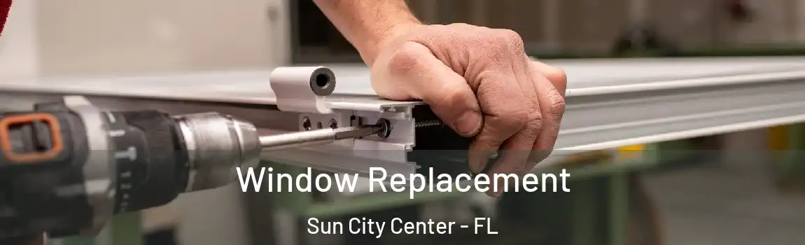 Window Replacement Sun City Center - FL